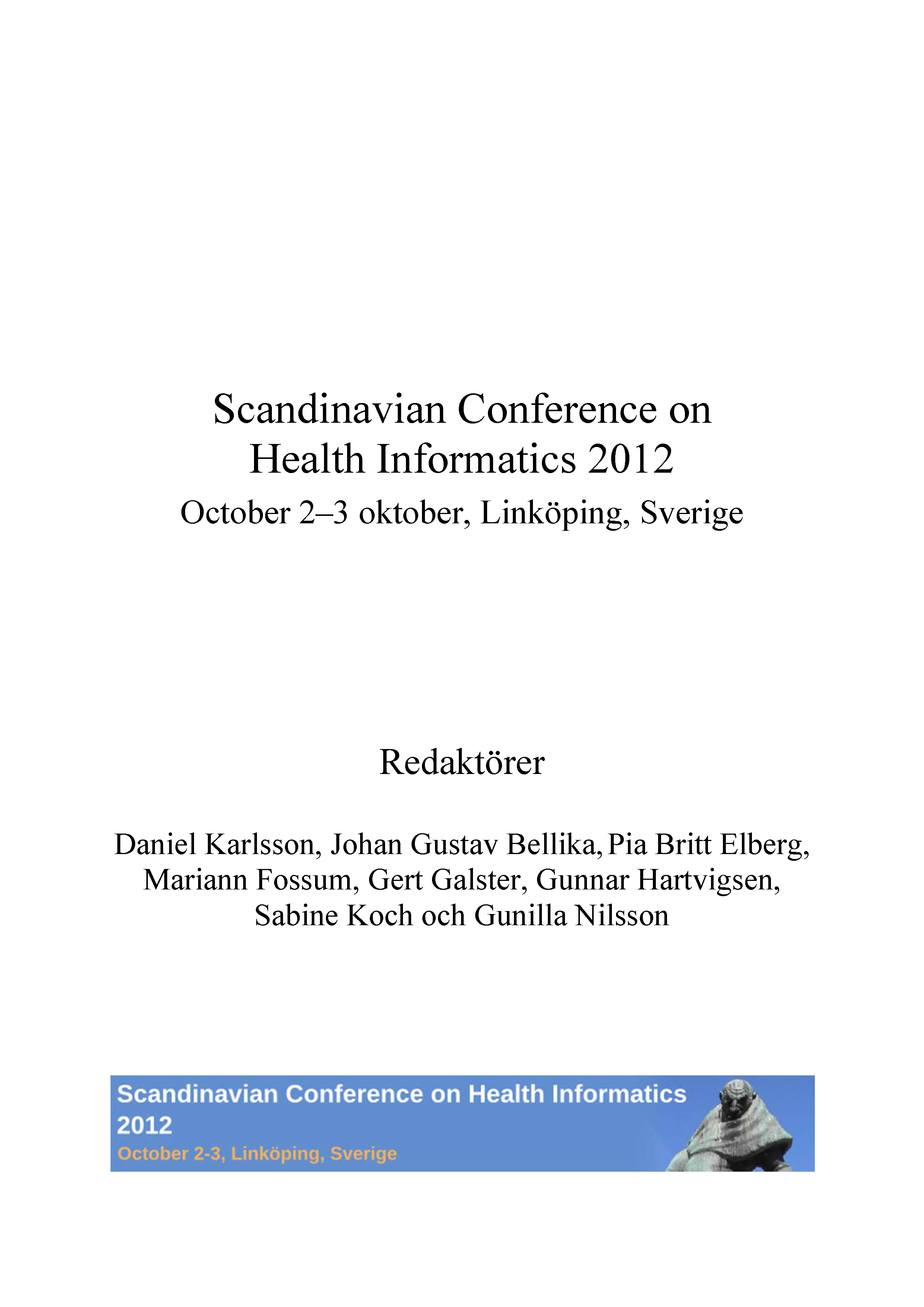					View Scandinavian Conference on Health Informatics 2012; October 2-3; Linköping; Sverige
				