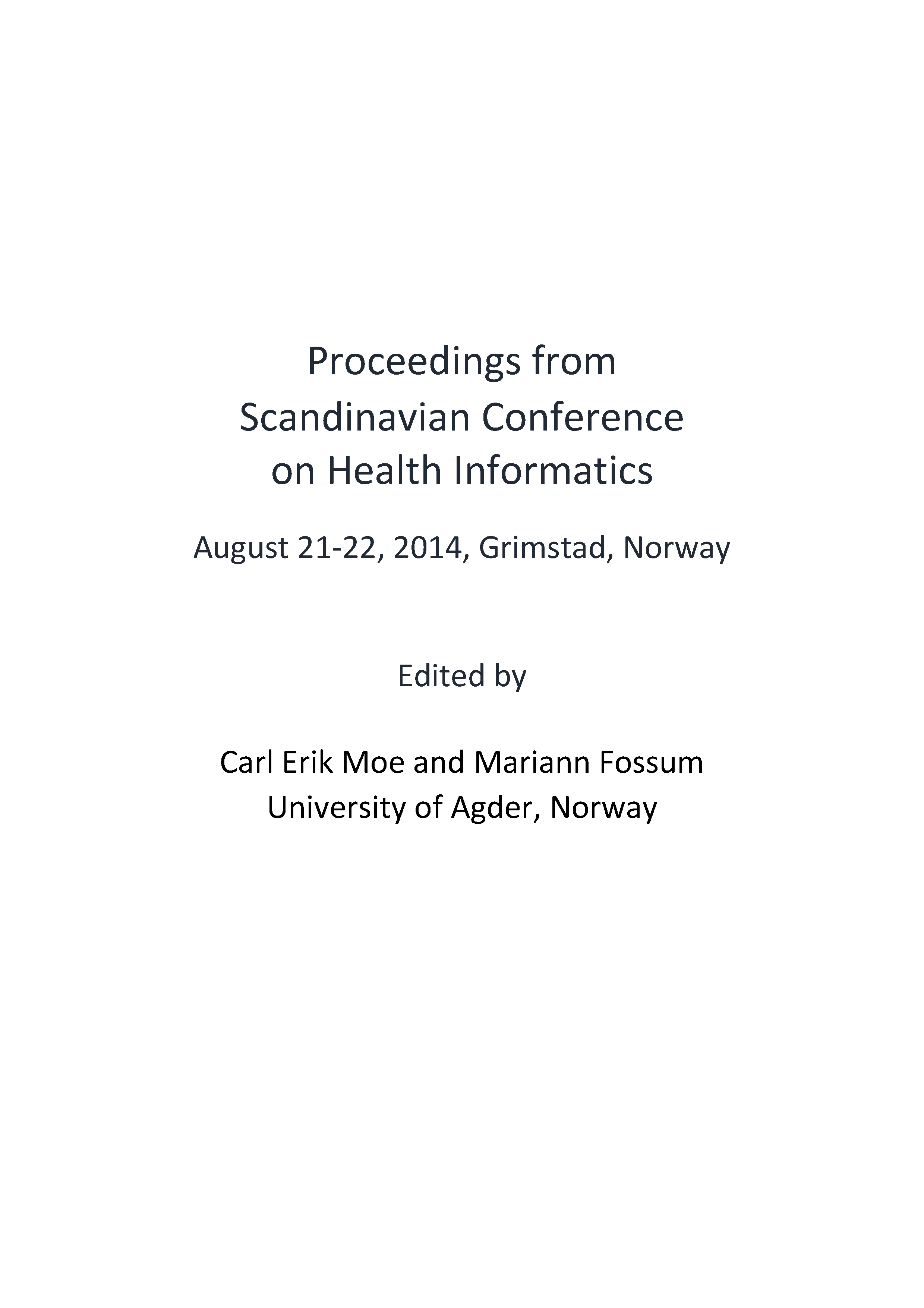 					View Scandinavian Conference on Health Informatics; August 22; 2014; Grimstad; Norway
				