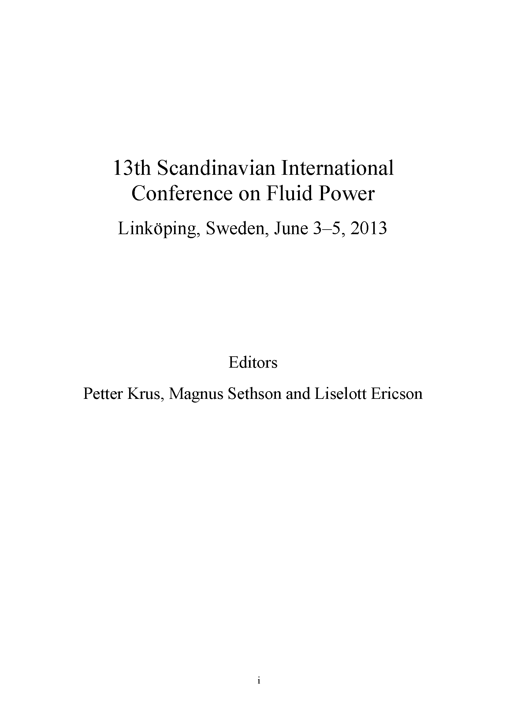 					View 13th Scandinavian International Conference on Fluid Power; June 3-5; 2013; Linköping; Sweden
				