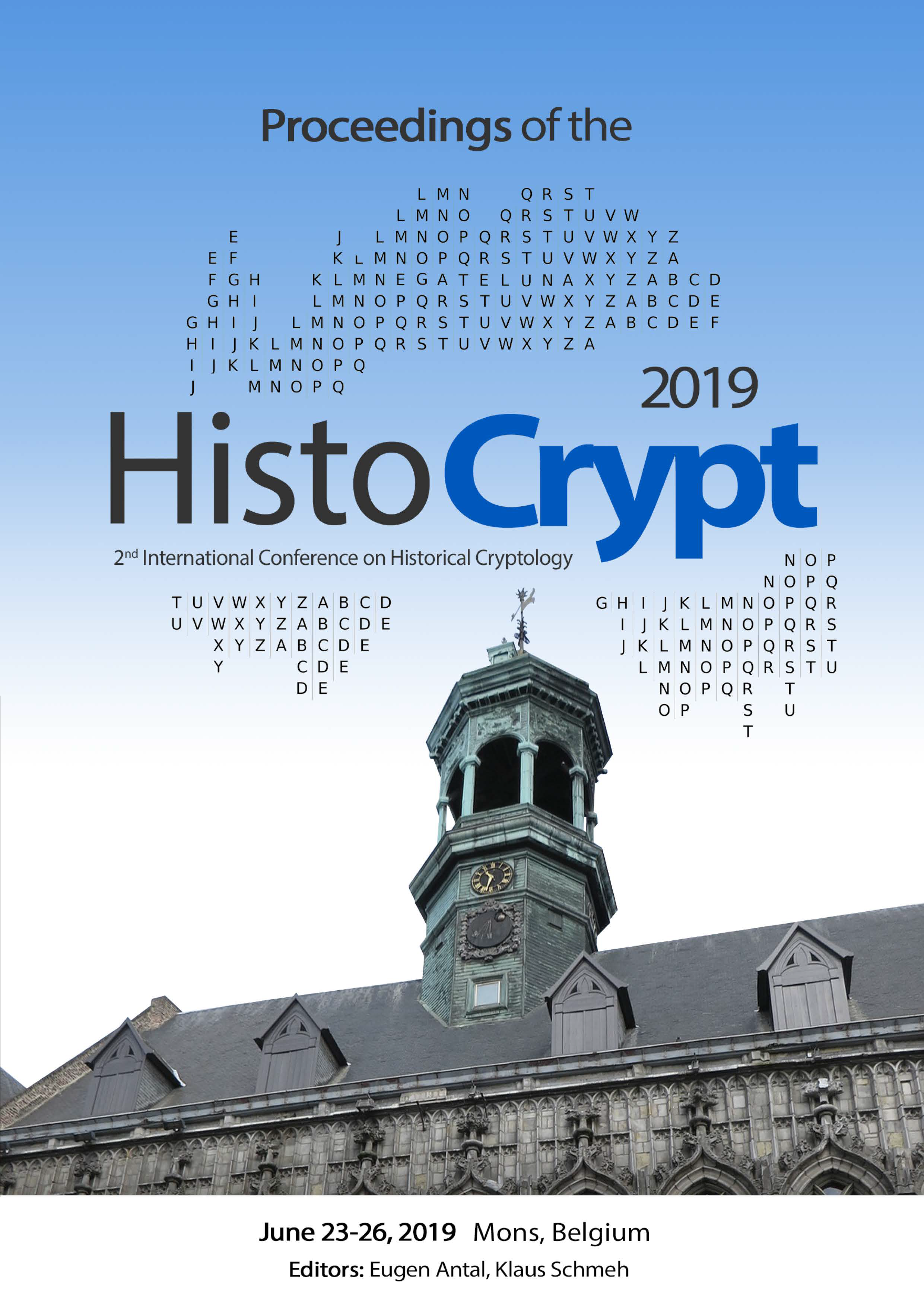 					View Proceedings of the 2nd International Conference on Historical Cryptology, HistoCrypt 2019, June 23-26, 2019, Mons, Belgium
				